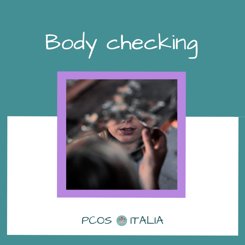 Body checking: il controllo ricorrente che facciamo del corpo o di parti di esso, per verificarne lo stato, il cambiamento, l'adeguatezza rispetto alla nostra idea di come dovrebbe essere. Che effetti ha sull'immagine corporea?